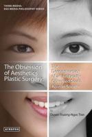 The Obsession of Aesthetics Plastic Surgery: The Deconstruction of an Artificially Obsessed South Korean Society 1940813875 Book Cover