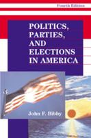Politics, Parties, and Elections in America 0830414347 Book Cover