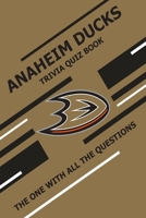 Anaheim Ducks Trivia Quiz Book: The One With All The Questions B0915BLCJ9 Book Cover