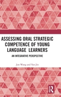 Assessing Oral Strategic Competence of Young Language Learners: An Integrative Perspective 1032902345 Book Cover