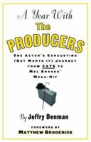 A Year with the Producers: One Actor's Exhausting (But Worth It) Journey from Cats to Mel Brooks' Mega-Hit (A Theatre Arts Book) 0878301542 Book Cover