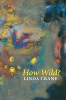 How Wild?: Poems: 1987-1989 1581771053 Book Cover