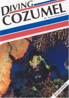 Diving Cozumel (Aqua Quest Diving Series) 1881652319 Book Cover