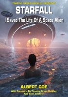 Starfall: I Saved The Life Of A Space Alien 1606119583 Book Cover