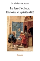 Le Jeu d’échecs, Histoire et spiritualité (French Edition) 2414281065 Book Cover
