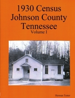 1930 Census Johnson County Tennessee Volume I 0615243355 Book Cover