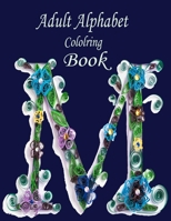 Adult Alphabet Coloring Book: A Stress Relieving Alphabetical Coloring Book for Adults and Children B08JB7MK9Q Book Cover