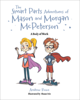 The Smart Parts Adventures of Mason and Morgan McPeterson: A Body of Work B0FC1MCDM9 Book Cover