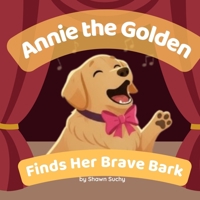 Annie the Golden Finds Her Brave Bark B0GTF97YGD Book Cover