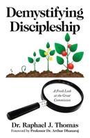 Demystifying Discipleship: A Fresh Look at the Great Commission 1664240195 Book Cover