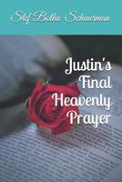 Justin's Final Heavenly Prayer 1099884640 Book Cover