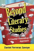 Beyond Literary Studies: A Counter-Theoretical Approach 1476668558 Book Cover