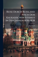 Reise Durch Russland Nach Dem Kaukasischen Isthmus in Den Jahren 1836-1838 1141995816 Book Cover