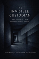The Invisible Custodian: In the shadows of a bank, someone is rewriting the rules B0GHWXH1BC Book Cover