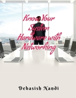 Know Your System Hardware With Networking 1637812914 Book Cover