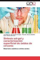 Sintesis Sol-Gel y Caracterizacion Superficial de Oxidos de Circonio 3846562068 Book Cover