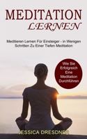 Meditation lernen: Wie Sie Erfolgreich Eine Meditation Durchführen 1990084982 Book Cover