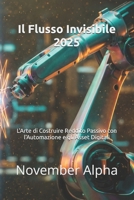 Il Flusso Invisibile 2025: L'Arte di Costruire Reddito Passivo con l'Automazione e gli Asset Digitali (Italian Edition) B0GHJYM4L8 Book Cover