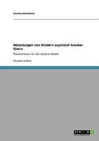 Belastungen von Kindern psychisch kranker Eltern: Rückschlüsse für die Soziale Arbeit 3640746430 Book Cover