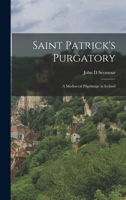 Saint Patrick's Purgatory: A Mediaeval Pilgrimage in Ireland 1018134573 Book Cover
