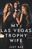 My Las Vegas Trophy Wife 108827028X Book Cover