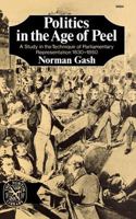 Politics in the Age of Peel: A Study in the Technique of Parliamentary Representation 1830-1850 039300564X Book Cover