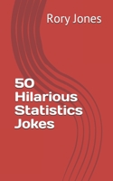 50 Hilarious Statistics Jokes B087SN74BB Book Cover