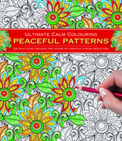 Ultimate Calm Colouring: Peaceful Patterns: 24 Giant-Sized Designs for Hours of Creative Stress-Reduction 1780194986 Book Cover