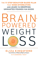 Brain-Powered Weight Loss: The 11-Step Behavior-Based Plan That Ends Overeating and Leads to Dropping Unwanted Pounds for Good 162336809X Book Cover