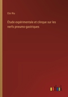 Étude expérimentale et clinque sur les nerfs pneumo-gastriques (French Edition) 3388029865 Book Cover