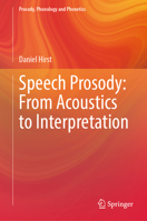 Speech Prosody: From Acoustics to Interpretation 3642407714 Book Cover