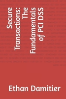 Secure Transactions: The Fundamentals of PCI DSS B0CFD9GRK9 Book Cover