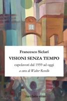 Franceso Siclari - Visioni senza tempo (Italian Edition) B0FLXF5CLJ Book Cover