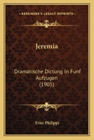 Jeremia: Dramatische Dictung In Funf Aufzugen (1905) 1120304229 Book Cover