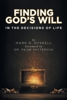 Finding God's Will: In the Decisions of Life 1645699218 Book Cover