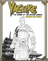 Yasuke Legend of the African Samurai Coloring Book Edition: Fun and Relaxing Coloring Book for Kids, Teens, and Adults B089M1H3H4 Book Cover