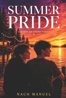 SUMMER PRIDE: A Story of Found Family (SUMMER PRIDE SERIES) B0HGHNNHZL Book Cover