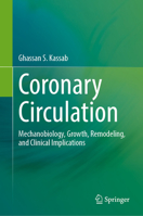 Coronary Circulation: Mechanobiology, Growth, Remodeling, and Clinical Implications 3031626516 Book Cover