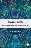 Data Lives: How Data Are Made and Shape Our World 1529215145 Book Cover
