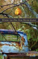 Where the Dog Star Never Glows 0982576056 Book Cover