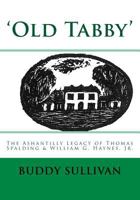 'Old Tabby': The Ashantilly Legacy of Thomas Spalding & William G. Haynes, Jr. 1717132529 Book Cover