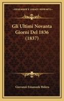 Gli Ultimi Novanta Giorni Del 1836 (1837) 1167571878 Book Cover