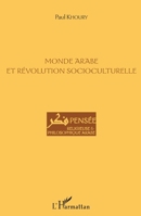 Monde arabe et révolution socioculturelle (Pensée Religieuse Et Philosophique Arabe) (French Edition) 2343167125 Book Cover
