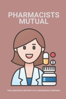Pharmacists Mutual: The Long Rich History Of A Insurance Company: Pharmacists Mutual Profiles B095GSG1QS Book Cover