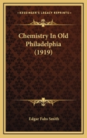 Chemistry in old Philadelphia 1104632101 Book Cover