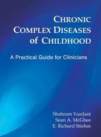 Chronic Complex Diseases of Childhood: A Practical Guide for Clinicians 1599425351 Book Cover