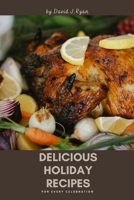 Delicious Holiday Recipes for Every Celebration: Additional bonus section included B0CPCJS9L6 Book Cover