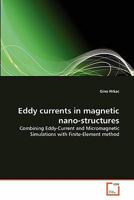 Eddy currents in magnetic nano-structures: Combining Eddy-Current and Micromagnetic Simulations with Finite-Element method 3639330226 Book Cover
