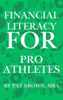 Financial Literacy For Pro Athletes: "Financial Strategies Every Pro Athlete Needs to Build, Protect, and Sustain Wealth" 1967737223 Book Cover