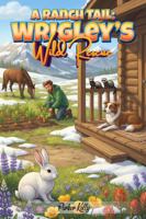 A RANCH TAIL: WRIGLEY’S WILD RESCUE 1970630752 Book Cover